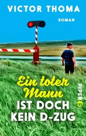 Thoma | Ein toter Mann ist doch kein D-Zug | Buch | 978-3-492-50104-0 | www.sack.de