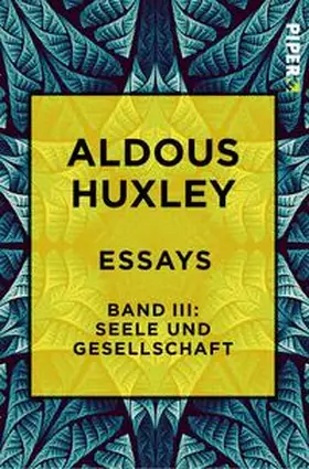 Huxley |  Essays - Band III: Seele und Gesellschaft | Buch |  Sack Fachmedien