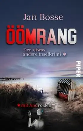 Bosse | Öömrang – der etwas andere Inselkrimi mit Androiden | Buch | 978-3-492-50453-9 | www.sack.de