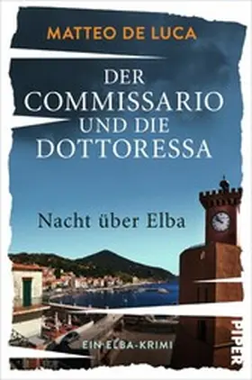de Luca |  Der Commissario und die Dottoressa - Nacht über Elba | eBook | Sack Fachmedien