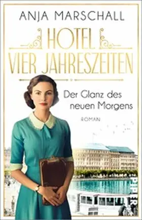 Marschall |  Hotel Vier Jahreszeiten - Der Glanz des neuen Morgens | eBook | Sack Fachmedien