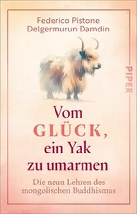 Pistone / Damdin |  Vom Glück, ein Yak zu umarmen | eBook | Sack Fachmedien