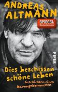 Altmann |  Dies beschissen schöne Leben | eBook | Sack Fachmedien