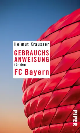 Krausser |  Gebrauchsanweisung für den FC Bayern | eBook | Sack Fachmedien