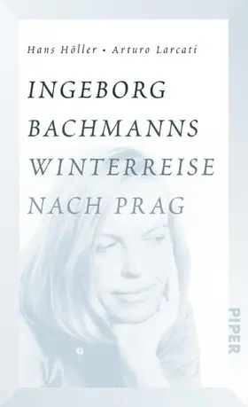Höller / Larcati | Ingeborg Bachmanns Winterreise nach Prag | E-Book | www.sack.de