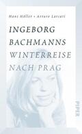 Höller / Larcati |  Ingeborg Bachmanns Winterreise nach Prag | eBook | Sack Fachmedien