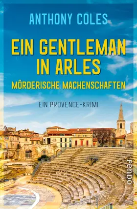 Coles |  Ein Gentleman in Arles – Mörderische Machenschaften | eBook | Sack Fachmedien