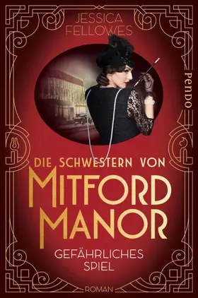 Fellowes |  Die Schwestern von Mitford Manor - Gefährliches Spiel | eBook | Sack Fachmedien