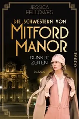 Fellowes |  Die Schwestern von Mitford Manor - Dunkle Zeiten | eBook | Sack Fachmedien