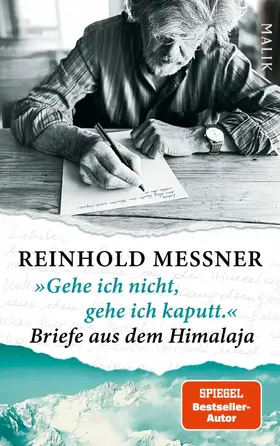 Messner | »Gehe ich nicht, gehe ich kaputt.« Briefe aus dem Himalaja | E-Book | sack.de