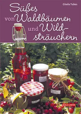 Tubes |  Süßes von Waldbäumen und Wildsträuchern | Buch |  Sack Fachmedien