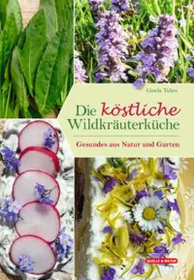 Tubes |  Die köstliche Wildkräuterküche | Buch |  Sack Fachmedien