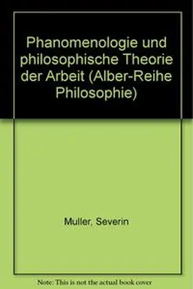 Müller |  Phänomenologie und philosophische Theorie der Arbeit | Buch |  Sack Fachmedien