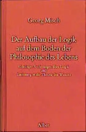Misch / Kühne-Bertram / Rodi |  Der Aufbau der Logik auf dem Boden der Philosophie des Lebens | Buch |  Sack Fachmedien