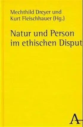 Dreyer / Fleischhauer |  Natur und Person im ethischen Disput | Buch |  Sack Fachmedien