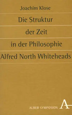 Klose |  Die Struktur der Zeit in der Philosophie Alfred North Whiteheads | Buch |  Sack Fachmedien