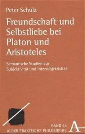 Schulz |  Freundschaft und Selbstliebe bei Platon und Aristoteles | Buch |  Sack Fachmedien