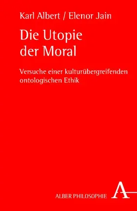 Albert / Jain |  Die Utopie der Moral | Buch |  Sack Fachmedien