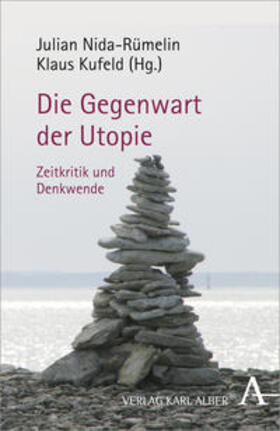 Nida-Rümelin / Kufeld | Die Gegenwart der Utopie | Buch | 978-3-495-48100-4 | sack.de