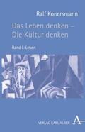 Konersmann |  Das Leben denken - Die Kultur denken | Buch |  Sack Fachmedien