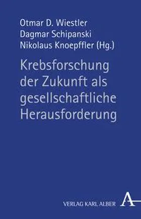 Knoepffler / Schipanski / Wiestler |  Krebsforschung als gesellschaftliche Herausforderung | Buch |  Sack Fachmedien