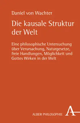 Wachter |  Die kausale Struktur der Welt | Buch |  Sack Fachmedien