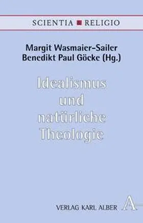 Wasmaier-Sailer / Göcke |  Idealismus und natürliche Theologie | Buch |  Sack Fachmedien