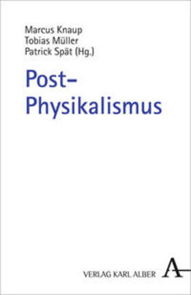 Knaup / Spät / Müller | Post-Physikalismus | Buch | 978-3-495-48464-7 | sack.de