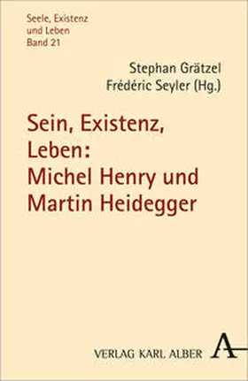 Grätzel / Seyler |  Sein, Existenz, Leben: Michel Henry und Martin Heidegger | Buch |  Sack Fachmedien