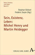 Grätzel / Seyler |  Sein, Existenz, Leben: Michel Henry und Martin Heidegger | Buch |  Sack Fachmedien