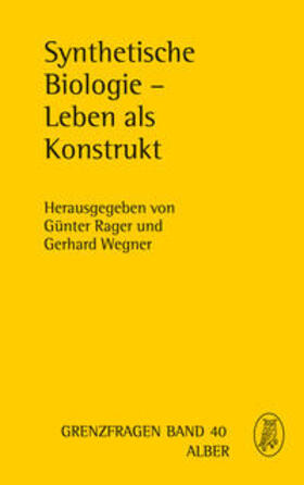 Rager / Wegner |  Synthetische Biologie - Leben als Konstrukt | Buch |  Sack Fachmedien