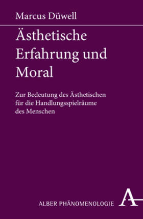 Düwell | Düwell, M: Ästhetische Erfahrung und Moral | Buch | 978-3-495-48843-0 | sack.de