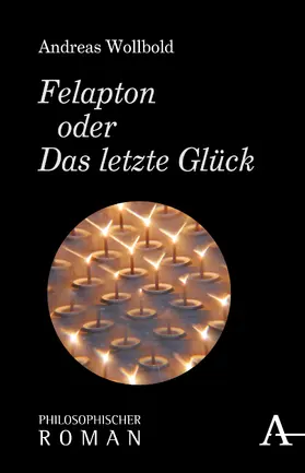 Wollbold |  Felapton oder Das letzte Glück | Buch |  Sack Fachmedien