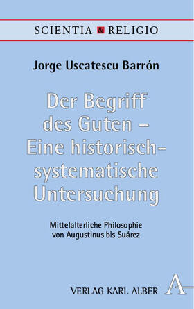 Uscatescu Barrón | Uscatescu, J: Begriff des Guten | Buch | 978-3-495-48884-3 | sack.de
