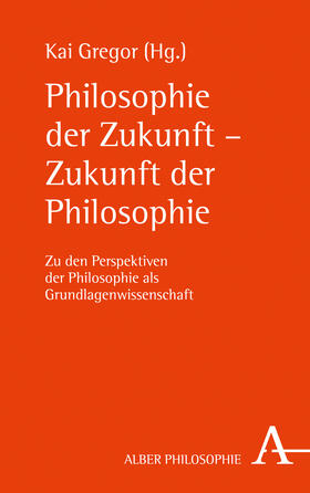 Gregor |  Philosophie der Zukunft - Zukunft der Philosophie | Buch |  Sack Fachmedien