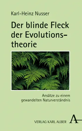 Nusser | Der blinde Fleck der Evolutionstheorie | Buch | 978-3-495-48957-4 | sack.de