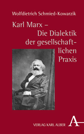 Schmied-Kowarzik |  Karl Marx - Die Dialektik der gesellschaftlichen Praxis | Buch |  Sack Fachmedien