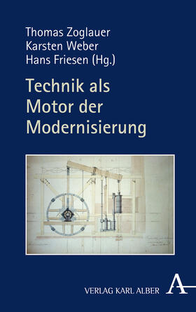 Zoglauer / Weber / Friesen | Technik als Motor der Modernisierung | Buch | 978-3-495-48973-4 | sack.de