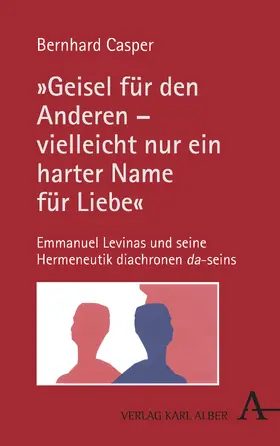 Casper / Lévinas |  "Geisel für den Anderen - vielleicht nur ein harter Name für Liebe" | Buch |  Sack Fachmedien