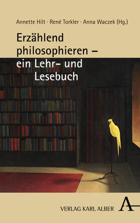 Hilt / Torkler / Waczek |  Erzählend philosophieren - ein Lehr- und Lesebuch | Buch |  Sack Fachmedien