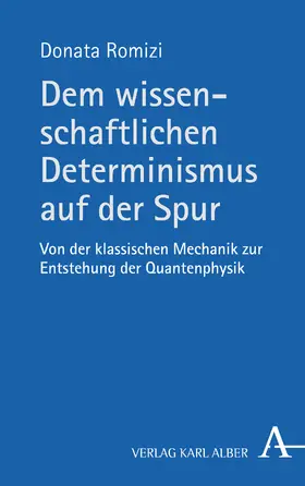 Romizi |  Dem wissenschaftlichen Determinismus auf der Spur | Buch |  Sack Fachmedien