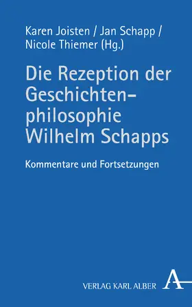 Joisten / Schapp / Thiemer |  Die Rezeption der Geschichtenphilosophie Wilhelm Schapps | Buch |  Sack Fachmedien