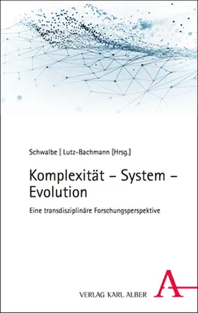 Schwalbe / Lutz-Bachmann |  Komplexität – System – Evolution | Buch |  Sack Fachmedien