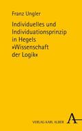Ungler / Gottschlich / Hoffmann |  Individuelles und Individuationsprinzip in Hegels Wissenschaft der Logik | eBook | Sack Fachmedien
