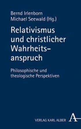 Irlenborn / Seewald |  Relativismus und christlicher Wahrheitsanspruch | eBook | Sack Fachmedien