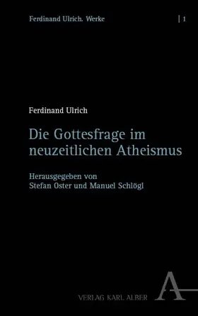 Ulrich / Oster / Schlögl |  Die Gottesfrage im neuzeitlichen Atheismus | Buch |  Sack Fachmedien
