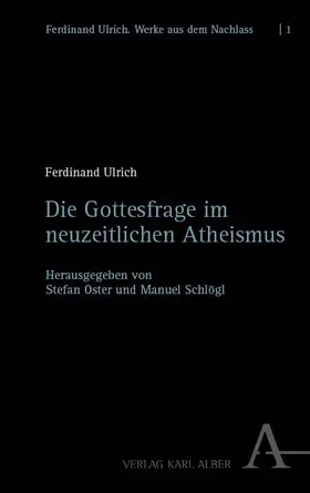 Ulrich / Oster SDB / Schlögl |  Die Gottesfrage im neuzeitlichen Atheismus | eBook | Sack Fachmedien