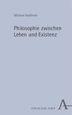 Großheim / Puchta |  Philosophie zwischen Leben und Existenz | eBook | Sack Fachmedien