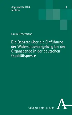 Fiedermann | Die Debatte über die Einführung der Widerspruchsregelung bei der Organspende in der deutschen Qualitätspresse | Buch | 978-3-495-99426-9 | sack.de