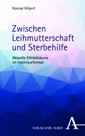 Hilpert |  Zwischen Leihmutterschaft und Sterbehilfe | eBook | Sack Fachmedien